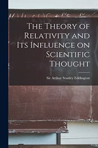Theory of Relativity and its Influence on Scientific Thought