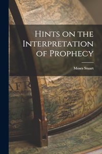 Hints on the Interpretation of Prophecy