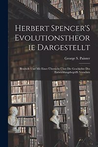 Herbert Spencer'S Evolutionstheorie Dargestellt