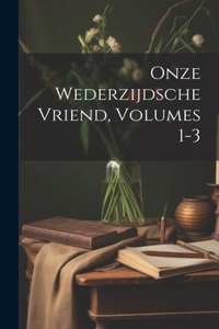Onze Wederzijdsche Vriend, Volumes 1-3