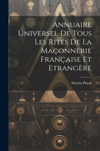 Annuaire Universel De Tous Les Rites De La Maçonnerie Française Et Etrangère