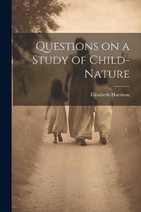 Questions on a Study of Child-Nature