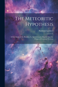 The Meteoritic Hypothesis