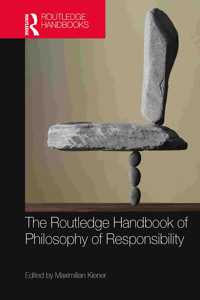 Routledge Handbook of Philosophy of Responsibility