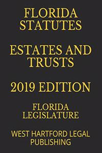 Florida Statutes Estates and Trusts 2019 Edition