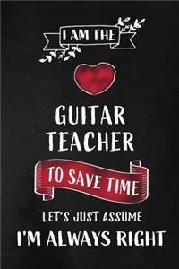 I am the Guitar Teacher I am always Right