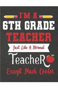 I'm a 6th Grade teacher just like a normal teacher except much cooler
