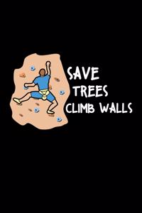 Save Trees Climb Walls