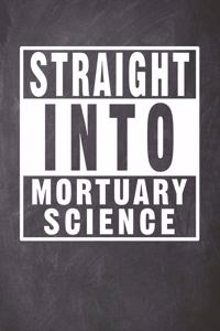 Straight Into Mortuary Science