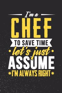 I'm A Chef To Save Time Let's Just Assume I'm Always Right