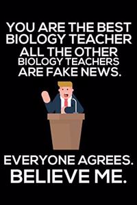 You Are The Best Biology Teacher All The Other Biology Teachers Are Fake News. Everyone Agrees. Believe Me.