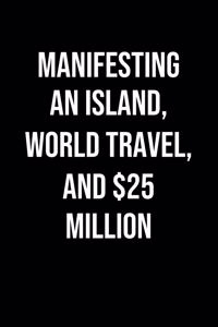 Manifesting An Island World Travel And 25 Million