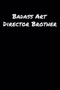 Badass Art Director Brother