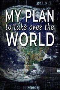 My Plan to Take Over the World