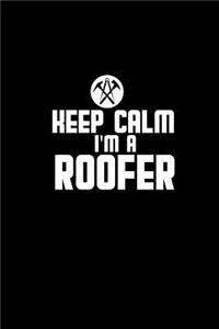 Keep calm I'm a roofer