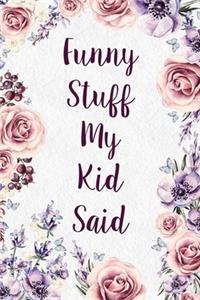 Funny Stuff My Kid Said