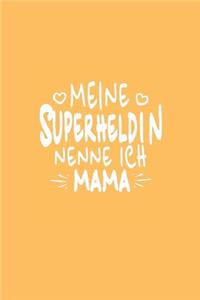 Meine Superheldin nenne ich Mama