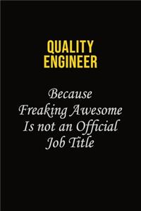 Quality Engineer Because Freaking Awesome Is Not An Official Job Title