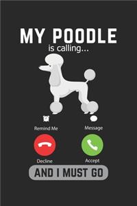 My Poodle Is Calling And I Must Go