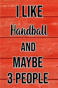I Like Handball And Maybe 3 People