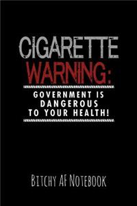 Cigarette Warning Government Is Dangerous to Your Health!