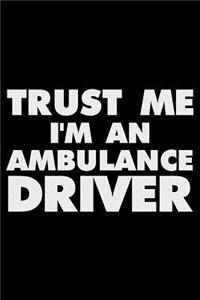 Trust Me I'm an Ambulance Driver