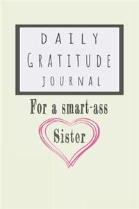 Daily Gratitude Journal for a Smart-Ass Sister