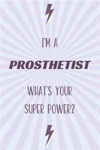 I'm a Prosthetist What's Your Super Power?