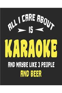 All I Care About is Karaoke and Maybe Like 3 People and Beer