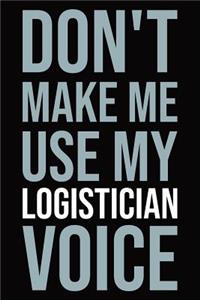 Don't make me use my logistician voice