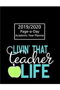 Academic Planner 2019-2020 Page A Day: Calendar Year 1 Aug 2019 to 31 July 2020 Livin' That Teacher Life Quote Design Cover