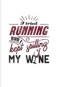 I Tried Running But I Kept Spilling My Wine