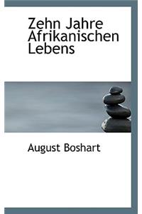 Zehn Jahre Afrikanischen Lebens