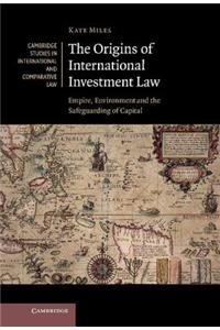 The Origins of International Investment Law