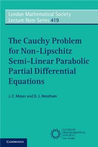 Cauchy Problem for Non-Lipschitz Semi-Linear Parabolic Partial Differential Equations