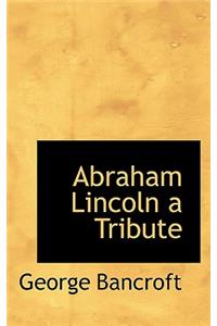 Abraham Lincoln a Tribute