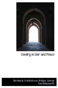 Cavalry in War and Peace