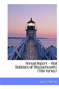 Annual Report - Vital Statistics of Massachusetts (Title Varies)