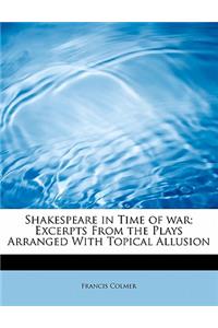 Shakespeare in Time of War; Excerpts from the Plays Arranged with Topical Allusion