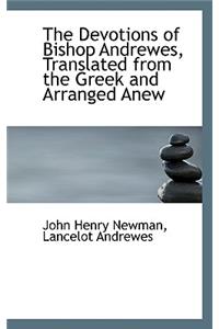 The Devotions of Bishop Andrewes, Translated from the Greek and Arranged Anew
