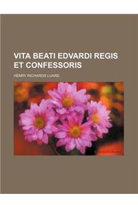Vita Beati Edvardi Regis Et Confessoris