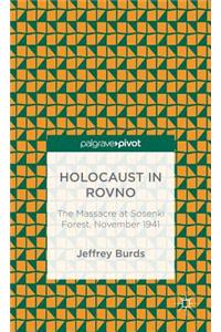 Holocaust in Rovno: The Massacre at Sosenki Forest, November 1941