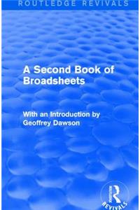 Second Book of Broadsheets (Routledge Revivals)