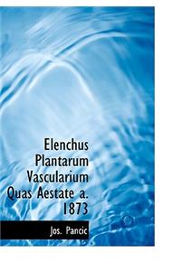 Elenchus Plantarum Vascularium Quas Aestate A. 1873