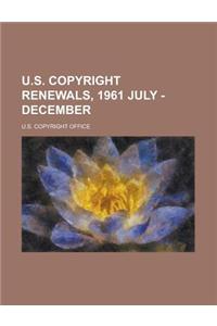 U.S. Copyright Renewals, 1961 July - December