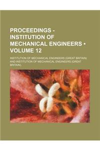 Proceedings - Institution of Mechanical Engineers (Volume 12)