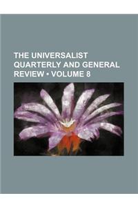 The Universalist Quarterly and General Review (Volume 8)