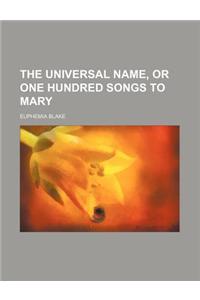 The Universal Name, or One Hundred Songs to Mary