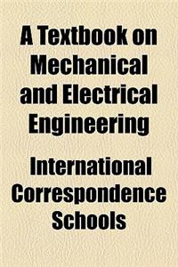 A Textbook on Mechanical and Electrical Engineering