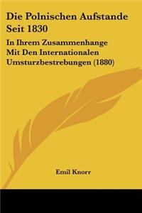 Polnischen Aufstande Seit 1830: In Ihrem Zusammenhange Mit Den Internationalen Umsturzbestrebungen (1880)